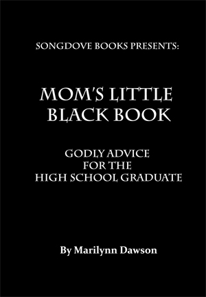 Mom's Little Black Book: Godly Advice for the High School Graduate