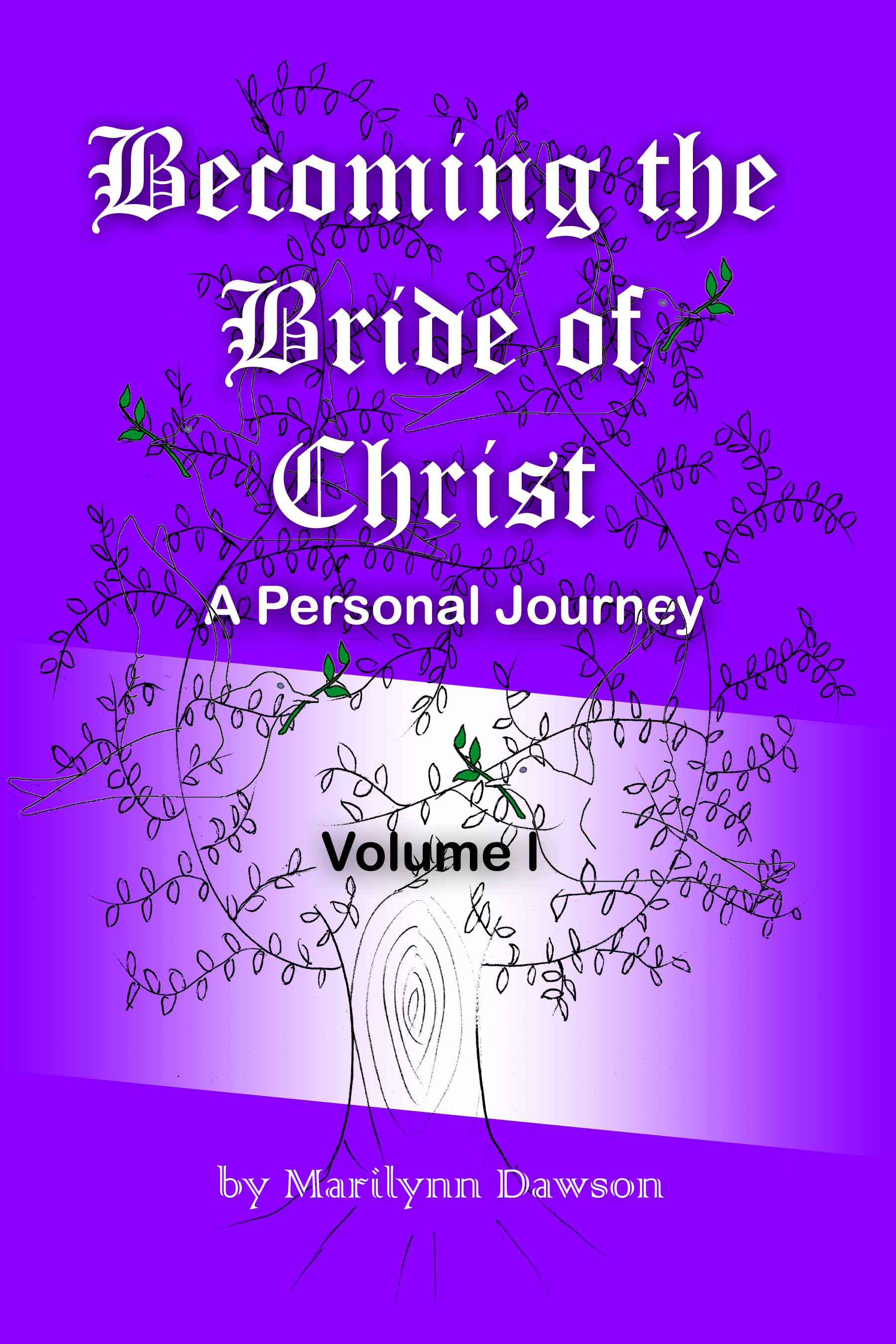 Becoming the Bride of Christ: A Personal Journey Volume One