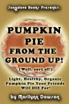 Songdove Books: Front Cover for Pumpkin Pie From the Ground Up! (Well, Almost!)