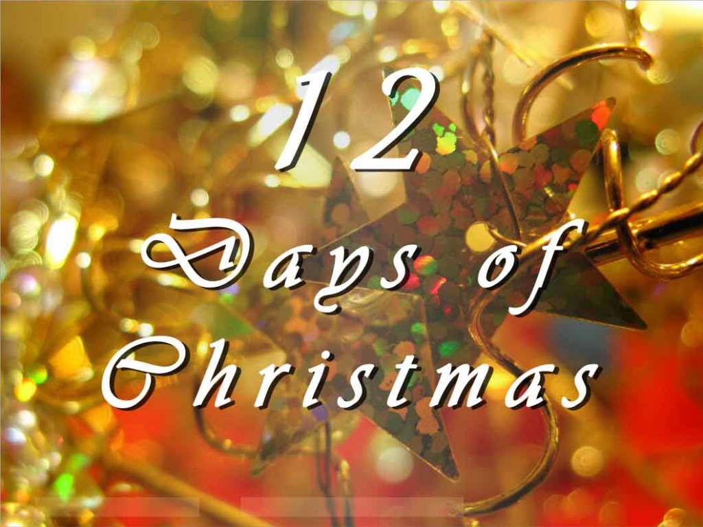 Welcome to a totally new rendition of “The Twelve Days of Christmas ...